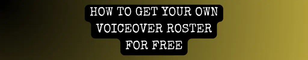 Banner image with the words: How to get your own voiceover roster for free